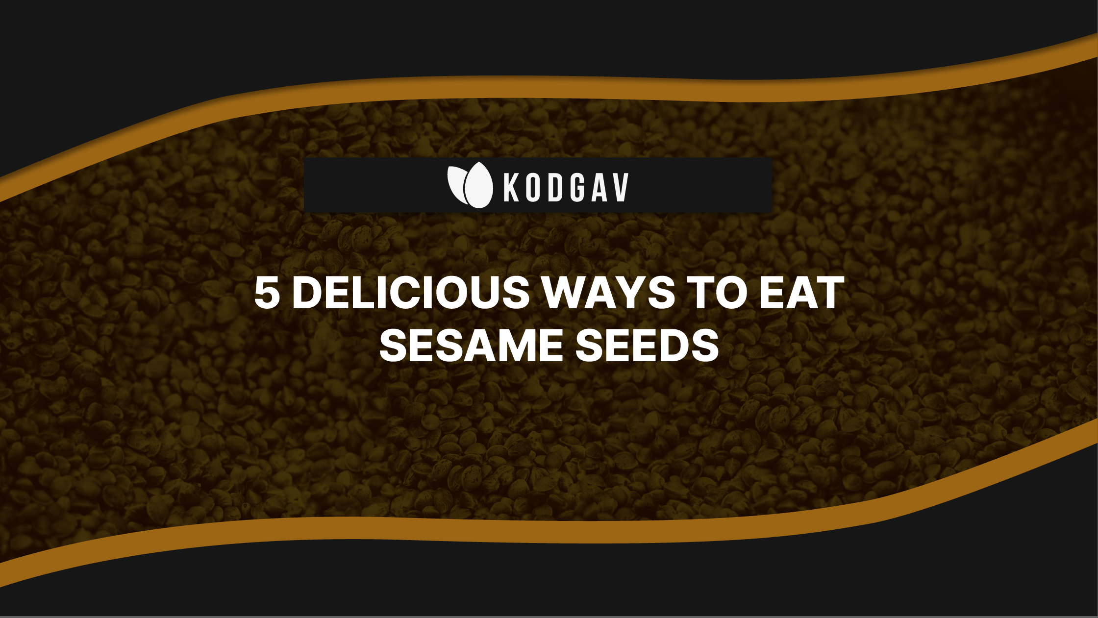 5 Delicious Ways To Eat Sesame Seeds